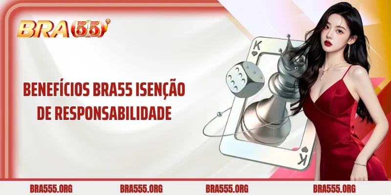 Benefícios Bra55 isenção de responsabilidade