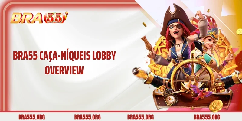 Bra55 caça-níqueis lobby overview