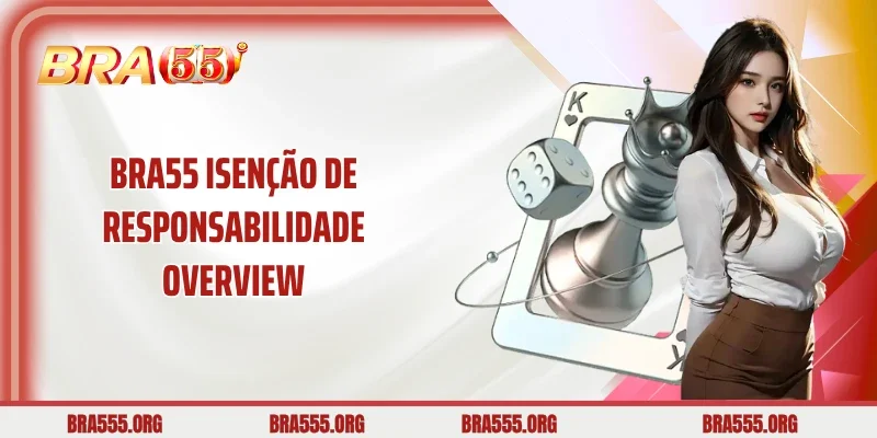 Bra55 isenção de responsabilidade overview