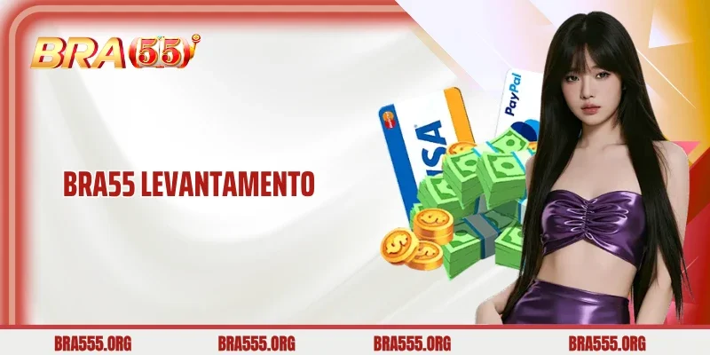 Bra55 Levantamento: Guia Completo para Retiradas Rápidas