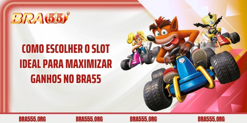 Como escolher o slot ideal para maximizar ganhos no Bra55