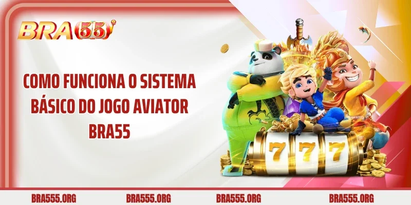 Como funciona o sistema básico do jogo Aviator Bra55