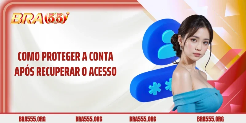 Como Proteger a Conta Após Recuperar o Acesso
