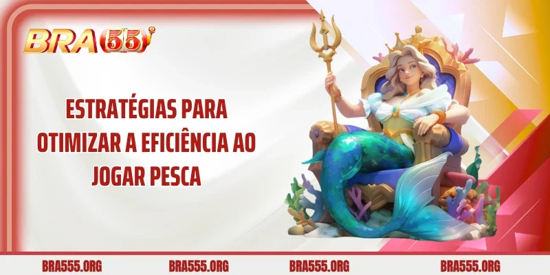 Estratégias Para Otimizar a Eficiência ao Jogar Pesca