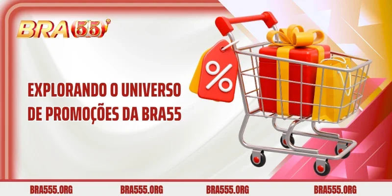 Explorando o Universo de Promoções da Bra55