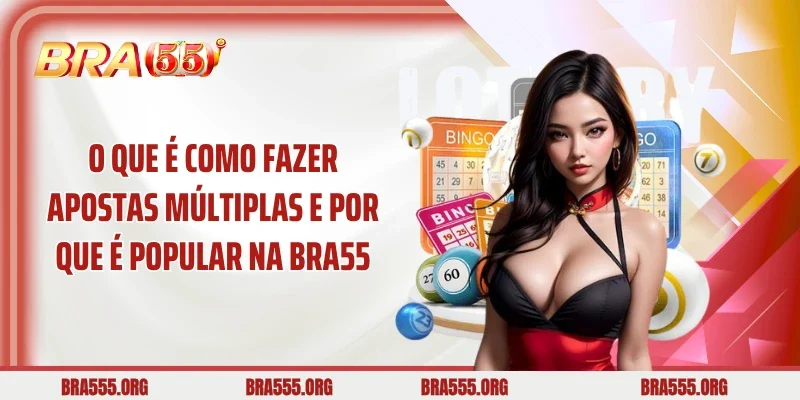 O que é Como fazer apostas múltiplas e por que é popular na BRA55