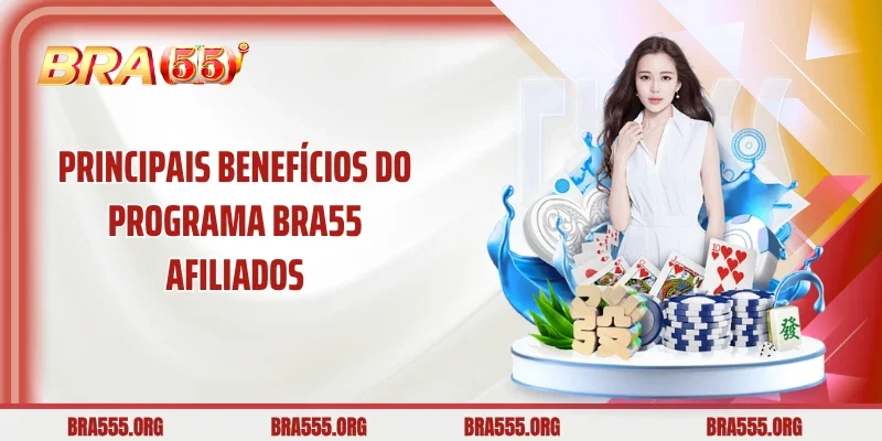 Principais benefícios do programa Bra55 afiliados