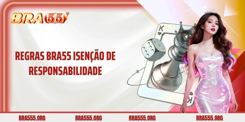 Regras Bra55 isenção de responsabilidade