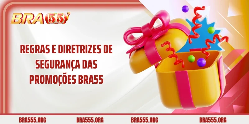 Regras e Diretrizes de Segurança das Promoções Bra55