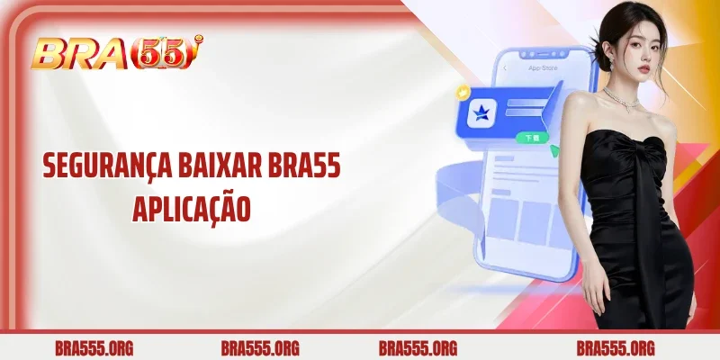 Segurança baixar Bra55 aplicação