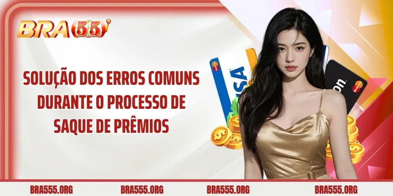 Solução dos erros comuns durante o processo de saque de prêmios